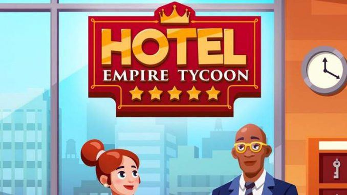 Hotel Empire Tycoon consejos y trucos